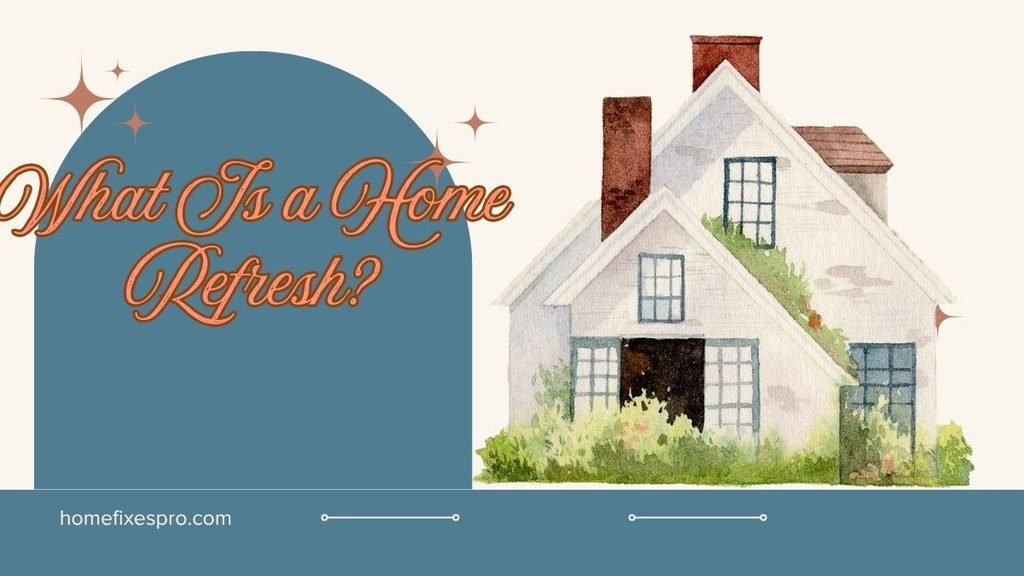 What Is a Home Refresh?
