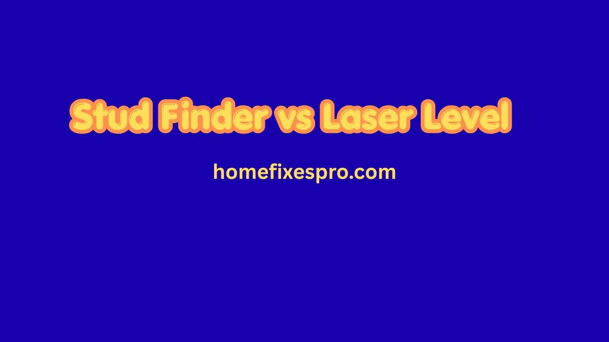 Stud Finder vs Laser Level